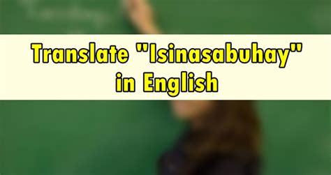isinasabuhay in english synonyms|Isabuhay in English: Definition of the Tagalog verb isabuhay.